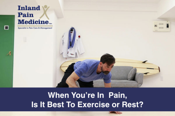 When You’re In  Pain, Is It Best To Exercise or Rest?