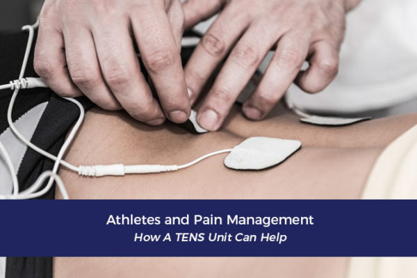 Athletes and Pain Management – How A TENS Unit Can Help