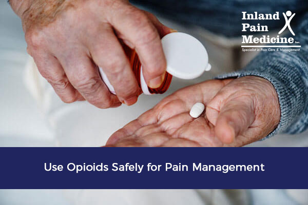 Use Opioids Safely for Pain Management